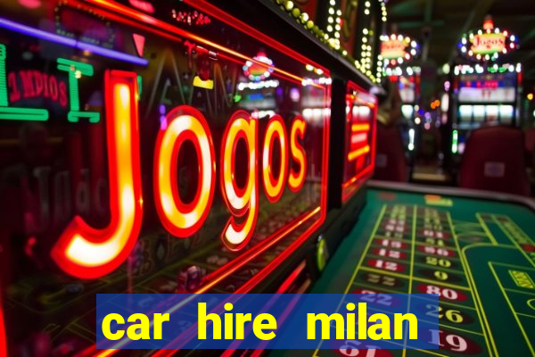 car hire milan bergamo airport