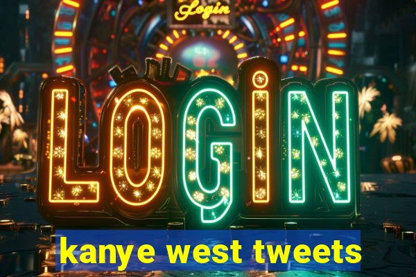 kanye west tweets