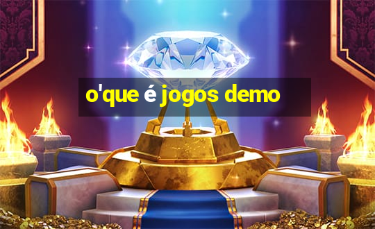 o'que é jogos demo