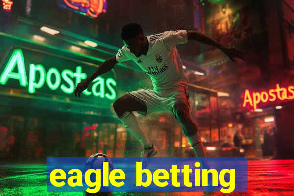 eagle betting