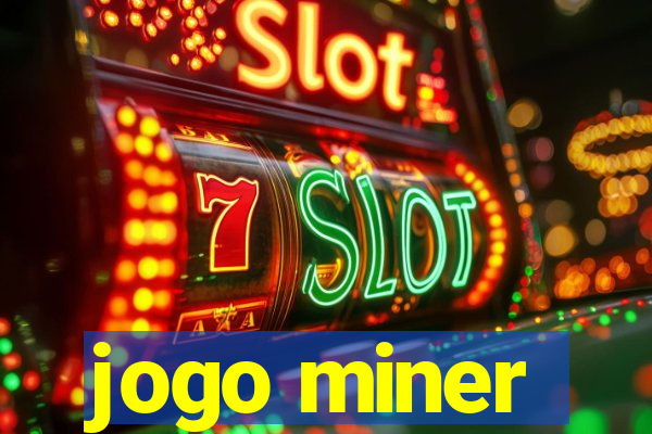 jogo miner