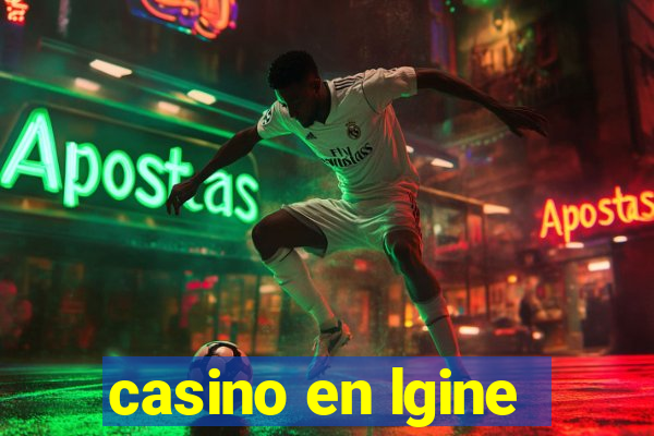 casino en lgine