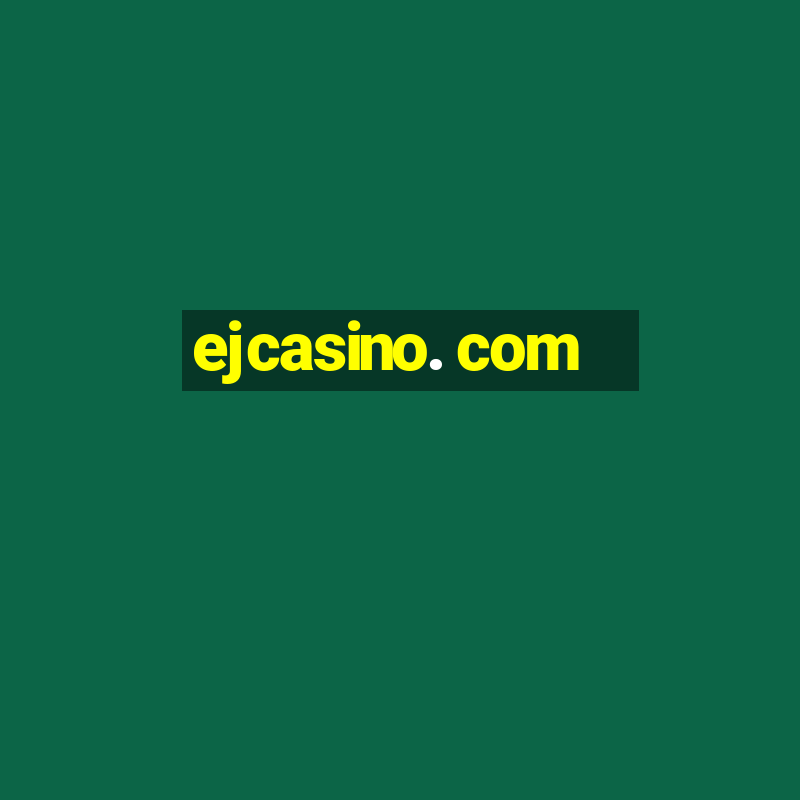 ejcasino. com