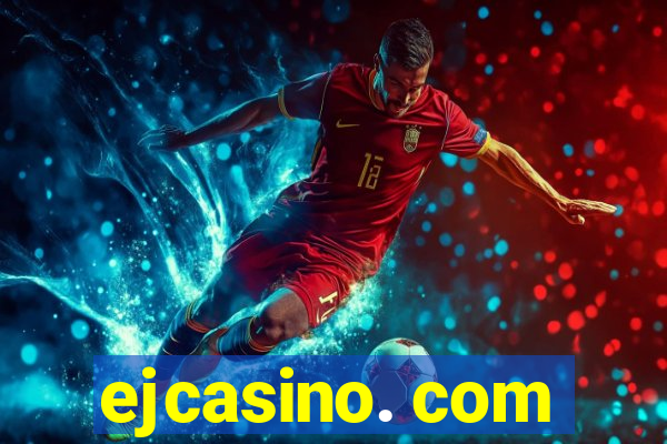 ejcasino. com