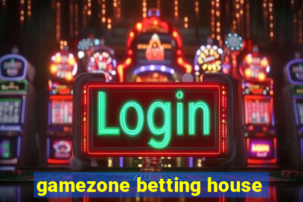 gamezone betting house