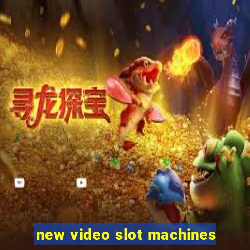 new video slot machines