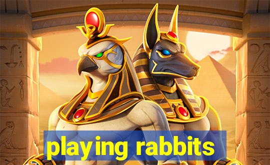 playing rabbits