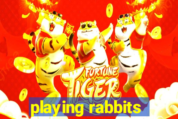 playing rabbits