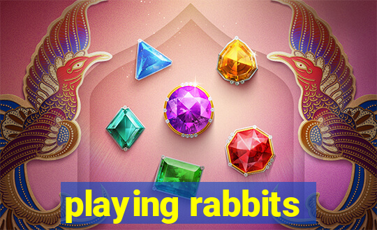 playing rabbits