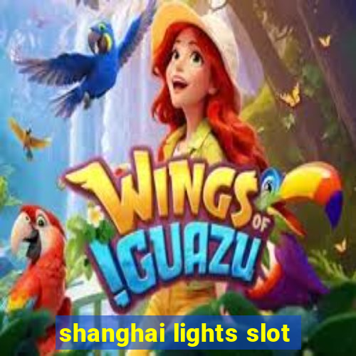 shanghai lights slot