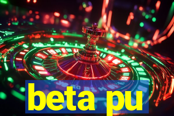 beta pu