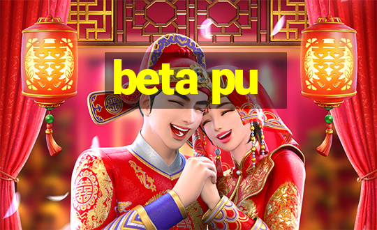 beta pu