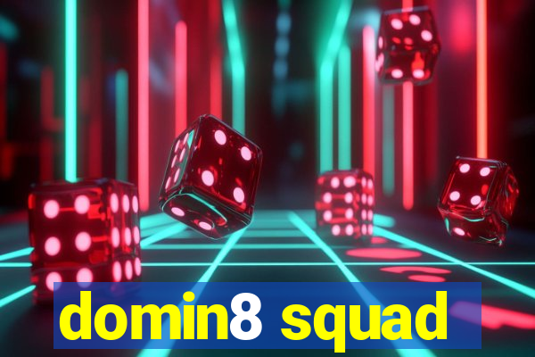 domin8 squad