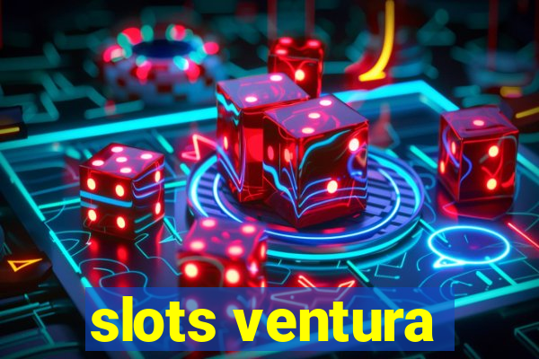 slots ventura