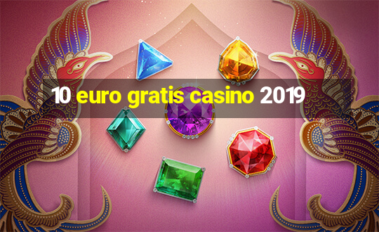 10 euro gratis casino 2019