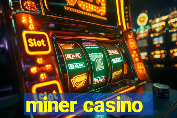 miner casino