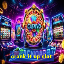 crank it up slot