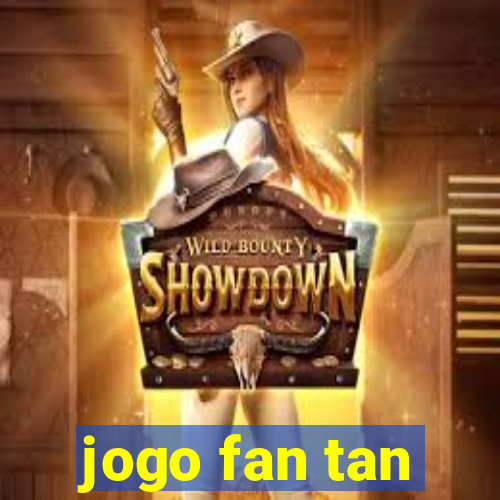 jogo fan tan