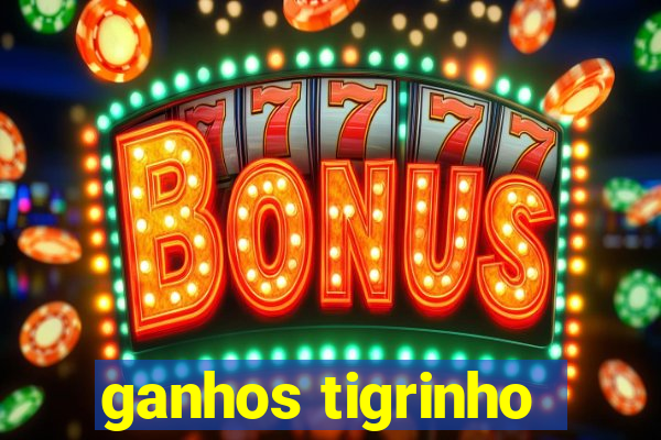 ganhos tigrinho