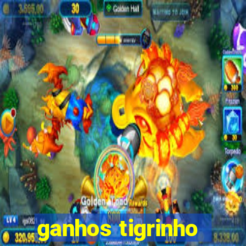 ganhos tigrinho