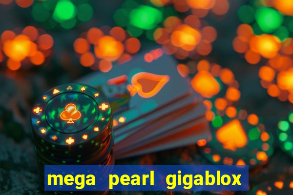 mega pearl gigablox slot free play