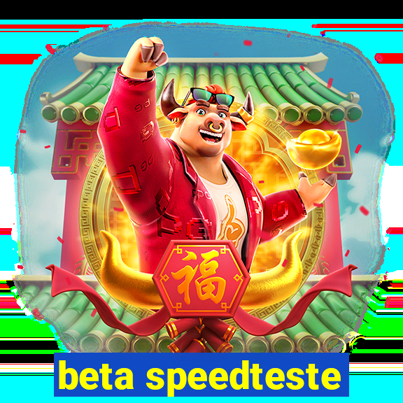 beta speedteste