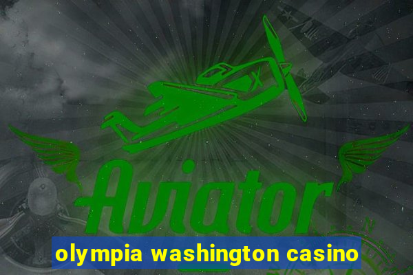 olympia washington casino