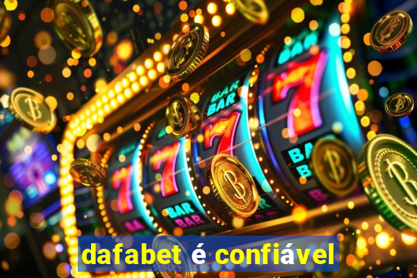 dafabet é confiável