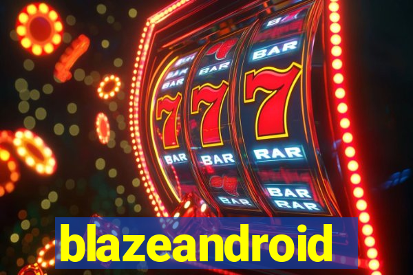 blazeandroid