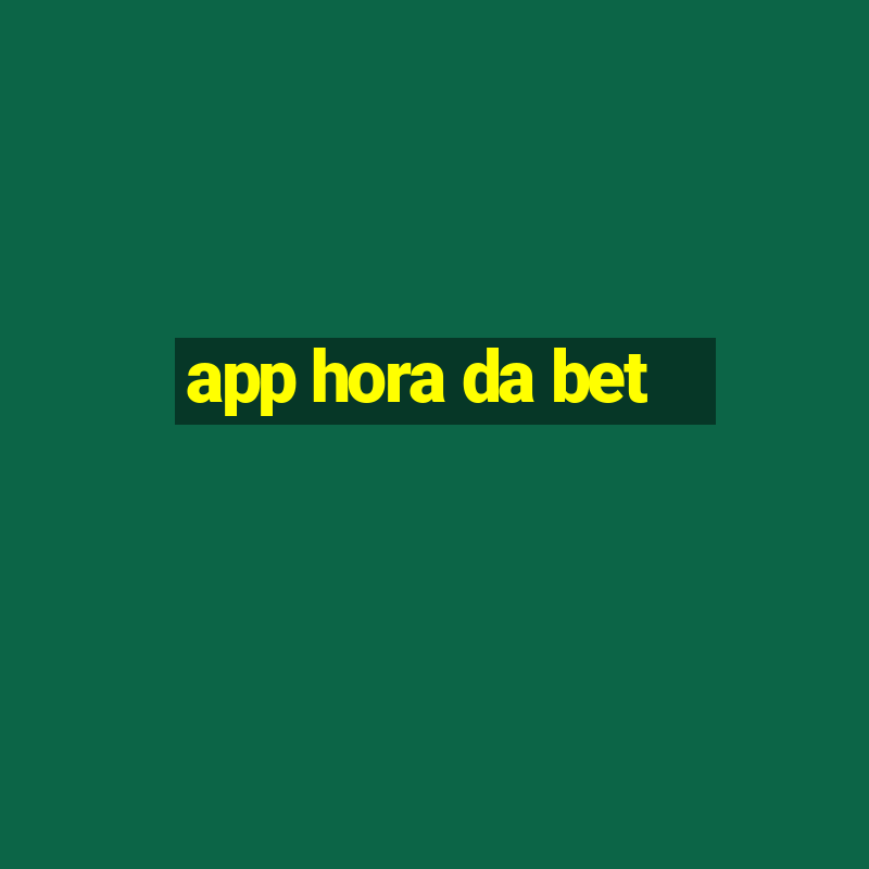 app hora da bet