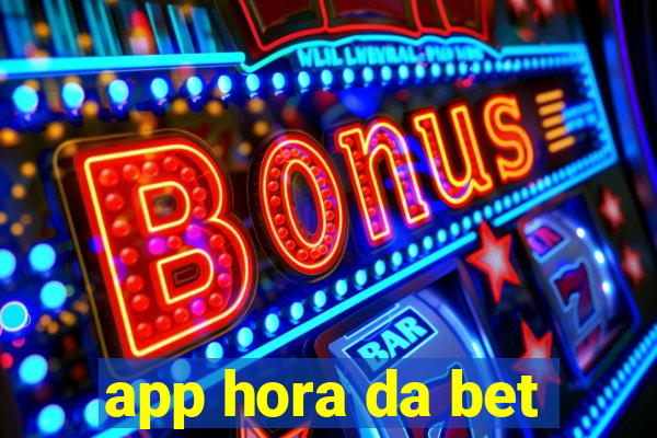 app hora da bet