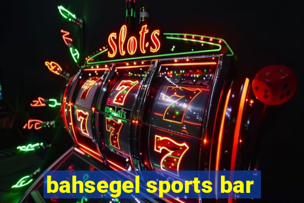 bahsegel sports bar