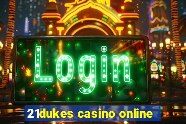 21dukes casino online