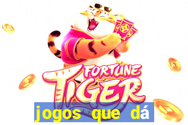 jogos que dá dinheiro real