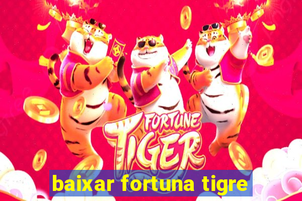 baixar fortuna tigre