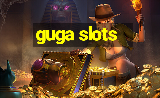 guga slots