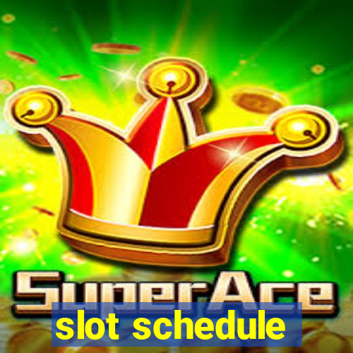 slot schedule