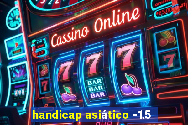 handicap asiático -1.5