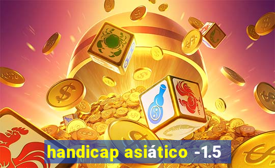 handicap asiático -1.5