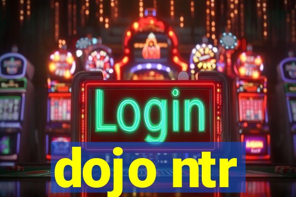 dojo ntr