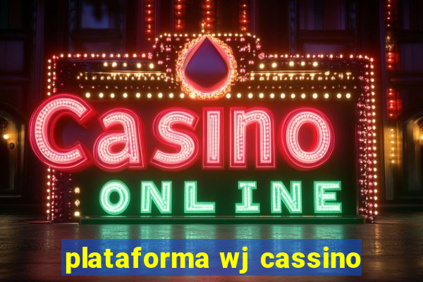 plataforma wj cassino