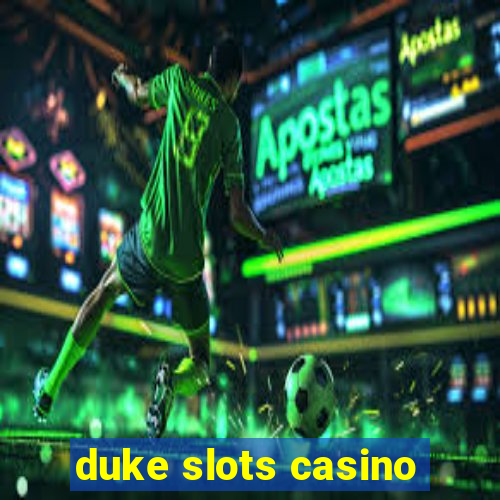 duke slots casino