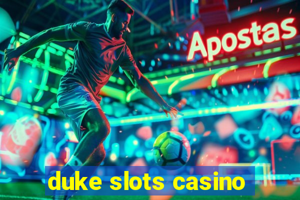 duke slots casino