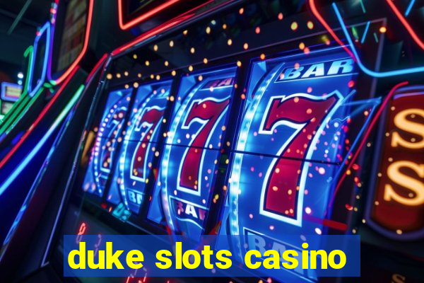 duke slots casino