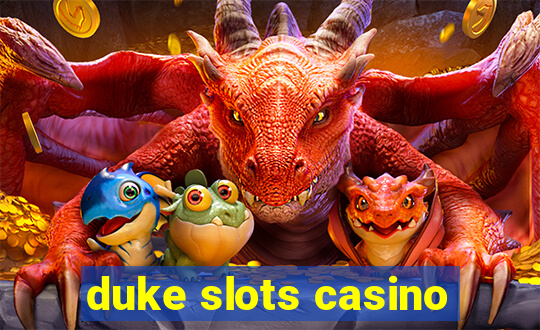 duke slots casino