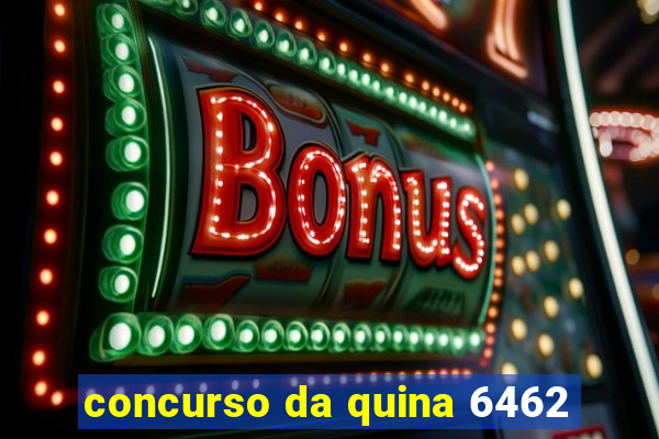 concurso da quina 6462