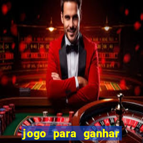 jogo para ganhar dinheiro na internet