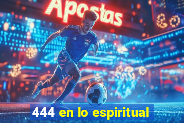 444 en lo espiritual