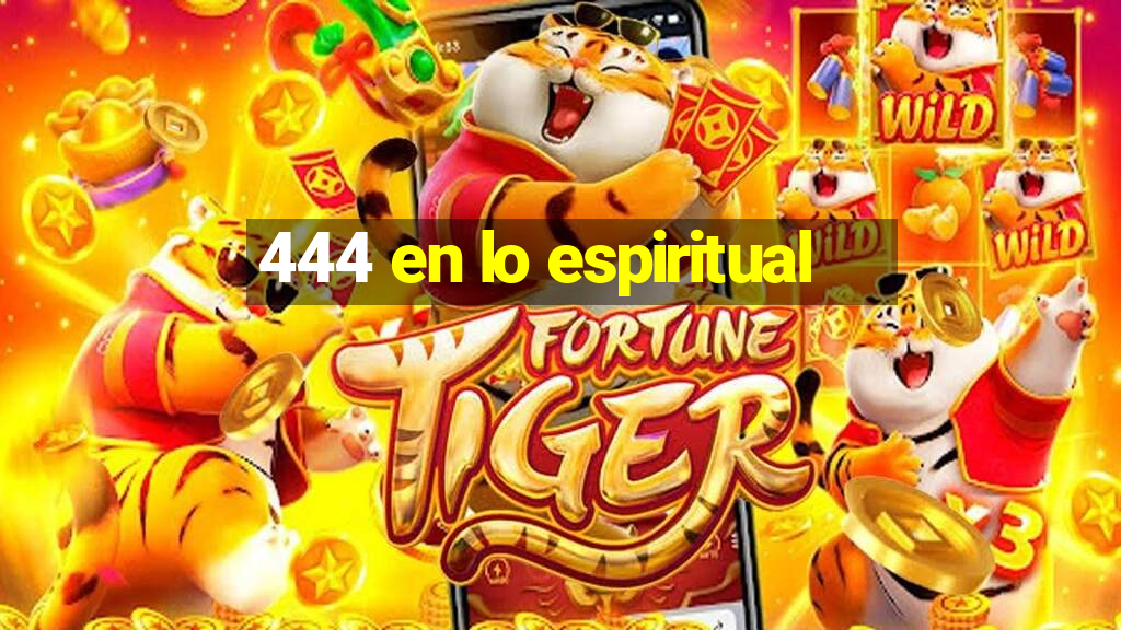 444 en lo espiritual