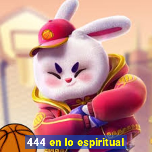 444 en lo espiritual